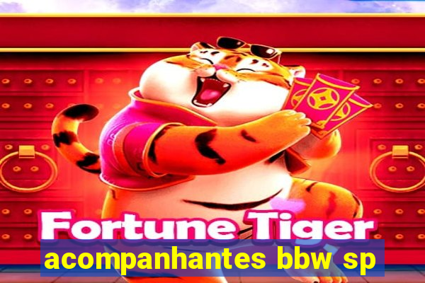 acompanhantes bbw sp